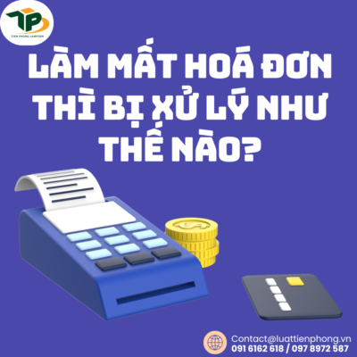 Làm mất hoá đơn thì bị xử lý như thế nào?