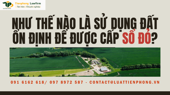 Như thế nào là sử dụng đất ổn định để được cấp sổ đỏ?