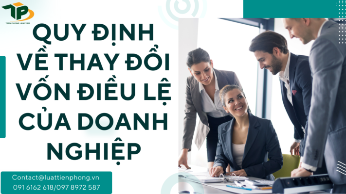 Quy định về thay đổi vốn điều lệ của doanh nghiệp