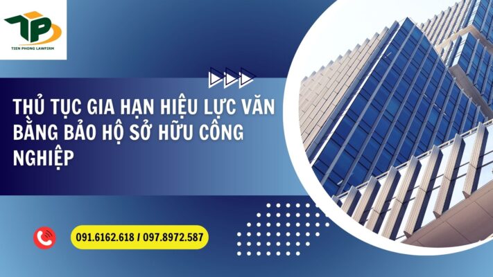 Thủ tục gia hạn hiệu lực văn bằng bảo hộ sở hữu công nghiệp