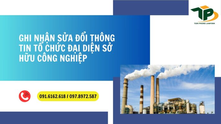 Ghi nhận sửa đổi thông tin tổ chức đại diện sở hữu công nghiệp