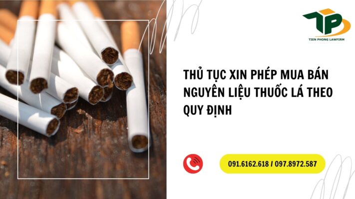 Thủ tục xin phép mua bán nguyên liệu thuốc lá theo quy định