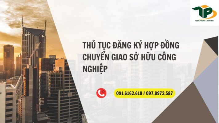 Thủ tục đăng ký hợp đồng chuyển giao sở hữu công nghiệp