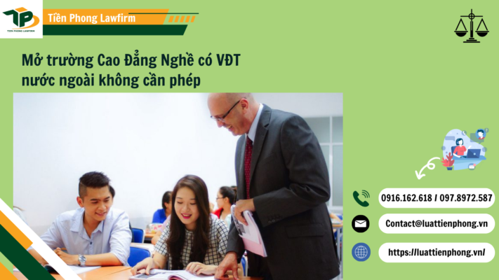 Mở trường Cao Đẳng Nghề có VĐT nước ngoài không cần phép