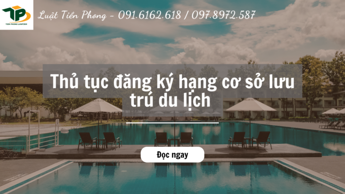 Thủ tục đăng ký hạng cơ sở lưu trú du lịch mới nhất