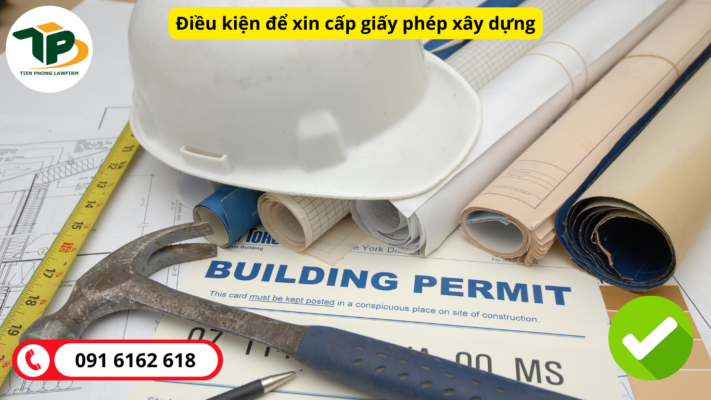 Điều kiện để xin cấp giấy phép xây dựng