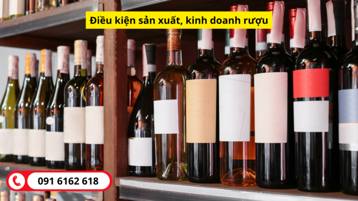 Tư vấn quy định mới nhất về điều kiện sản xuất, kinh doanh rượu