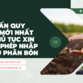 Tư vấn quy định mới nhất về thủ tục xin giấy phép nhập khẩu phân bón