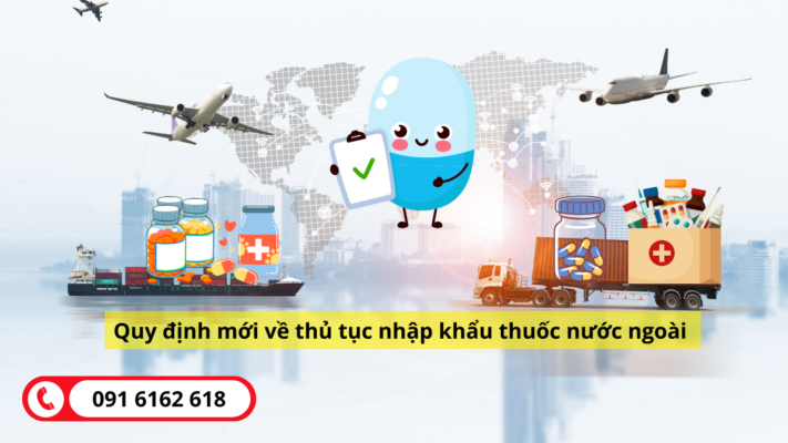 Tư vấn quy định mới về thủ tục nhập khẩu thuốc nước ngoài vào Việt Nam