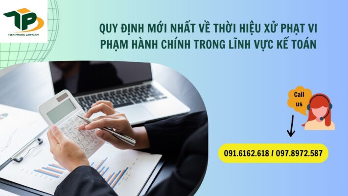 Quy định mới nhất về thời hiệu xử phạt vi phạm hành chính trong lĩnh vực kế toán