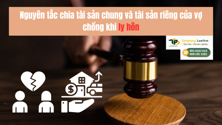 Nguyên tắc chia tài sản chung và tài sản riêng của vợ chồng khi ly hôn