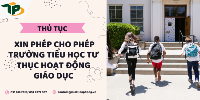 Thủ tục xin phép cho phép trường tiểu học tư thục hoạt động giáo dục