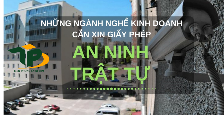 Nhóm ngành nghề kinh doanh cần xin giấy phép an ninh trật tự