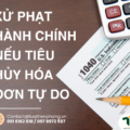 Xử phạt hành chính nếu tiêu hủy hóa đơn tự do