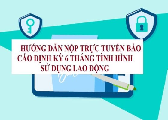 Sắp đến hạn báo cáo tình hình lao động, doanh nghiệp cần làm gì?