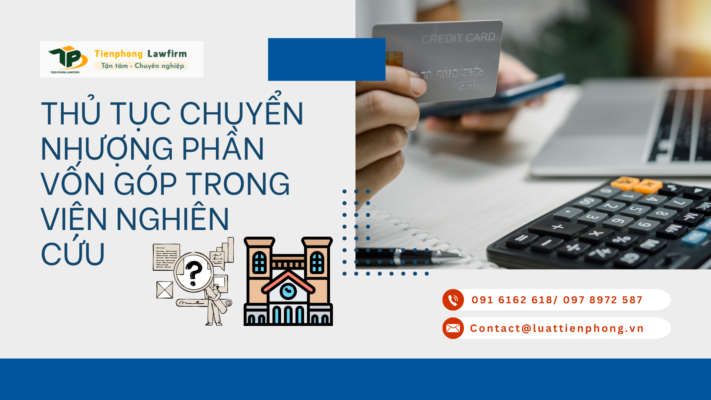 Thủ tục chuyển nhượng phần vốn góp trong viện nghiên cứu