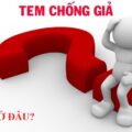 Tem chống giả - in ở đâu?