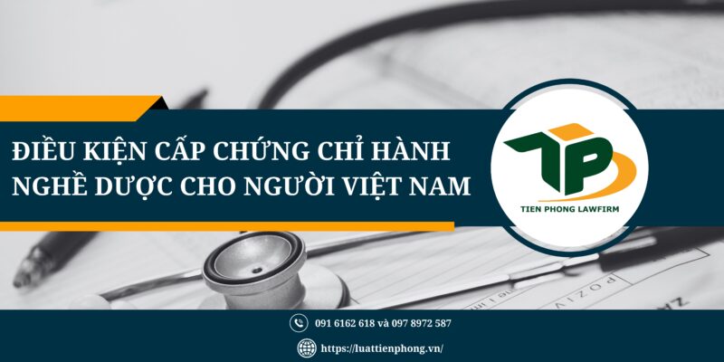 Điều kiện cấp chứng chỉ hành nghề dược cho người Việt Nam