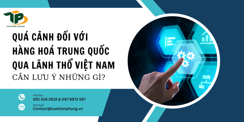 Quá cảnh hàng hoá Trung Quốc qua Việt Nam cần lưu ý gì?