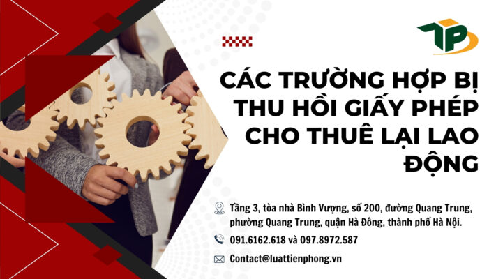 Tư vấn các trường hợp bị thu hồi giấy phép cho thuê lại lao động