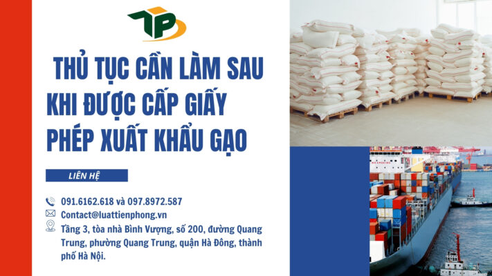 Những việc bắt buộc phải làm sau khi được cấp giấy phép xuất khẩu gạo