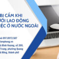 Hành vi bị cấm khi đưa người lao động đi làm việc ở nước ngoài