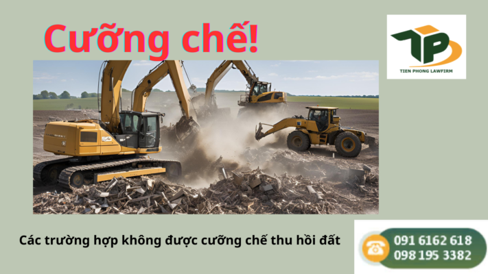 Các trường hợp không được cưỡng chế thu hồi đất