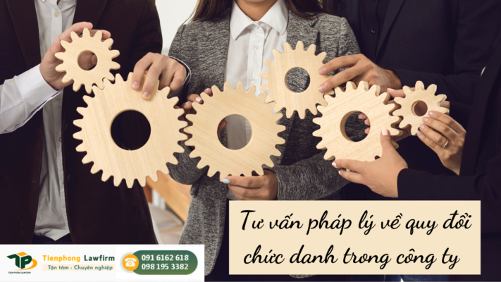 Tư vấn pháp lý về quy đổi chức danh trong công ty