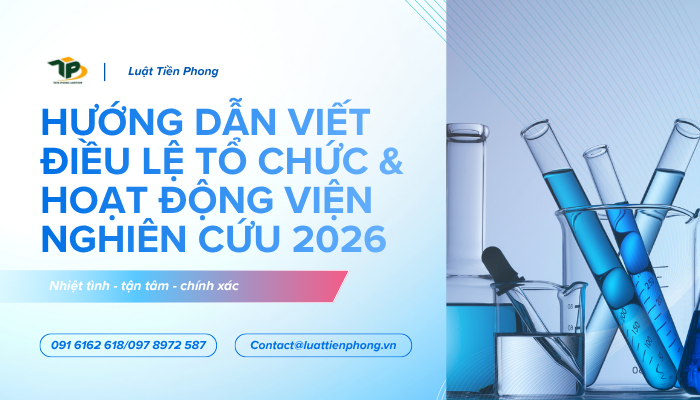 Luật Tiền Phong hướng dẫn chi tiết viết điều lệ Viện nghiên cứu 2026