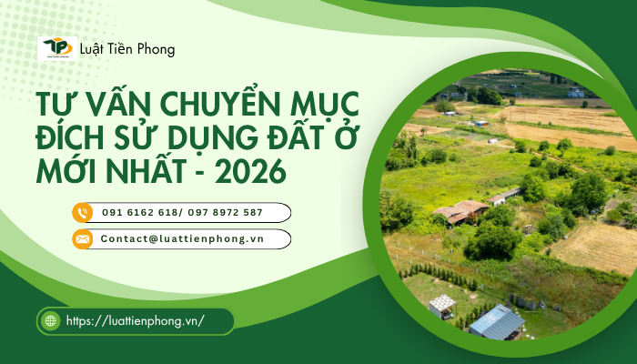 Luật Tiền Phong tư vấn chuyển đổi mục đích sử dụng đất 2026