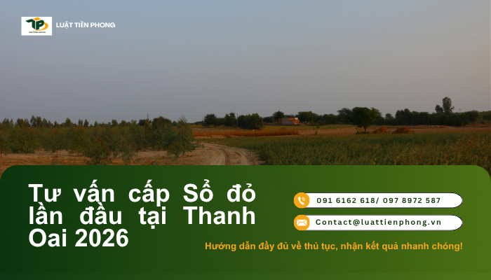 Luật Tiền Phong tư vấn thủ tục cấp Sổ đỏ lần đầu tại Thanh Oai 2026